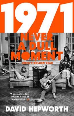 1971 - Never A Dull Moment: Rock'S Golden Year