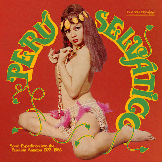 Various Artists - Peru Selvatico - Sonic Expedition into the Peruvian Amazon 1972-1986 [2CD]