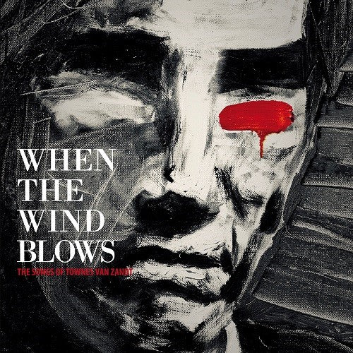 Various - When The Wind Blows (The Songs Of Townes Van Zandt)