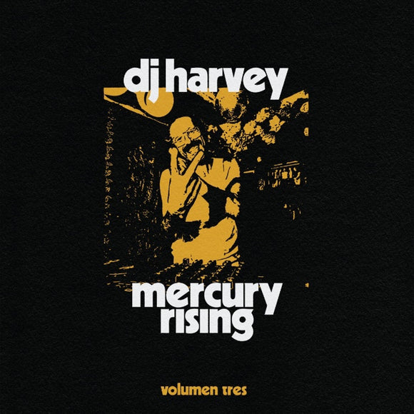 Various Artists - DJ Harvey is the Sound of Mercury Rising Volumen Tres