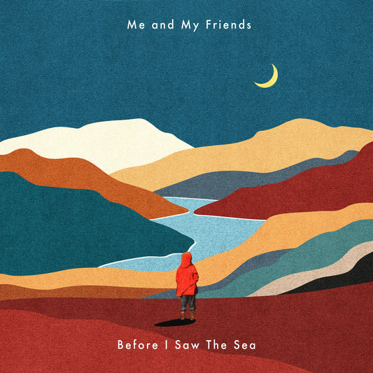Me and My Friends - Before I Saw The Sea [CD]