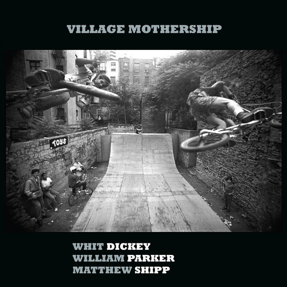 Whit Dickey, William Parker & Matthew Shipp - Village Mothership [CD]