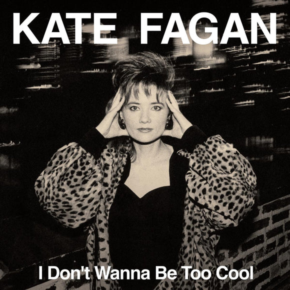 Kate Fagan - I Don’t Wanna Be Too Cool (Expanded Edition) [CD]