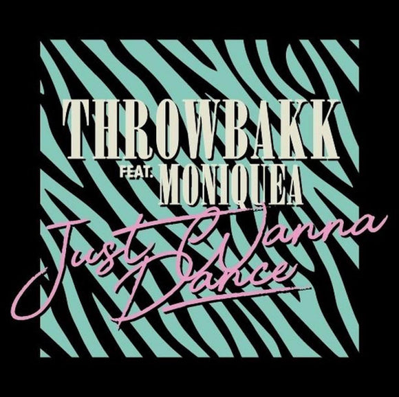 THROWBAKK ft. MONQUEA - Just Wanna Dance