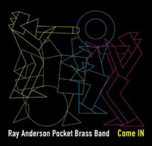 Ray Anderson Pocket Brass Band - Come IN
