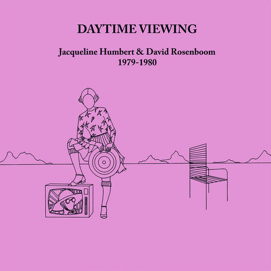 Jacqueline Humbert & David Rosenboom - Daytime Viewing