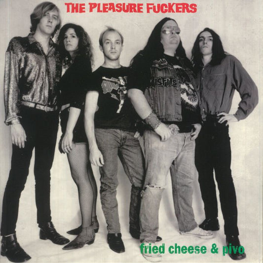 THE PLEASURE FUCKERS - FRIED CHEESE AND PIVO