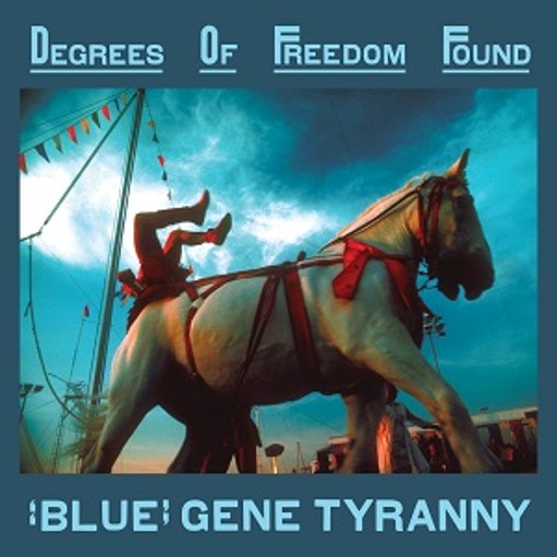 “Blue” Gene Tyranny - Degrees of Freedom Found
