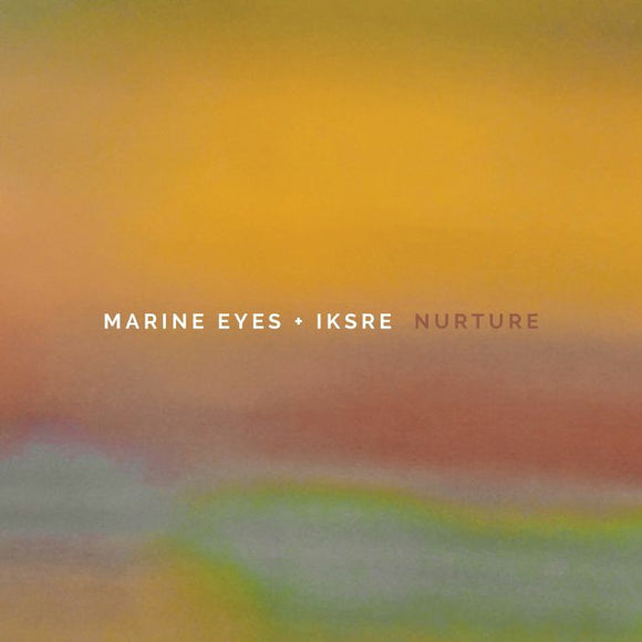 MARINE EYES / IKSRE - Nurture [Coloured Vinyl]