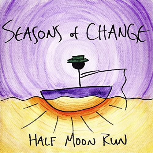 Half Moon Run - Seasons Of Change / Inwards & Onwards
