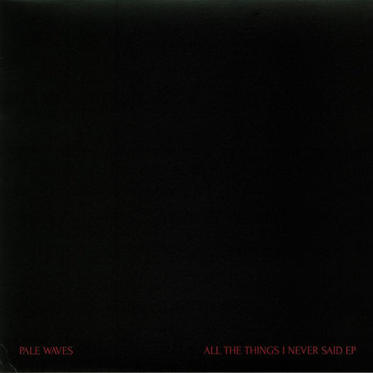 PALE WAVES - All The Things I Never Said EP [Red Vinyl]