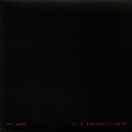 PALE WAVES - All The Things I Never Said EP [Red Vinyl]