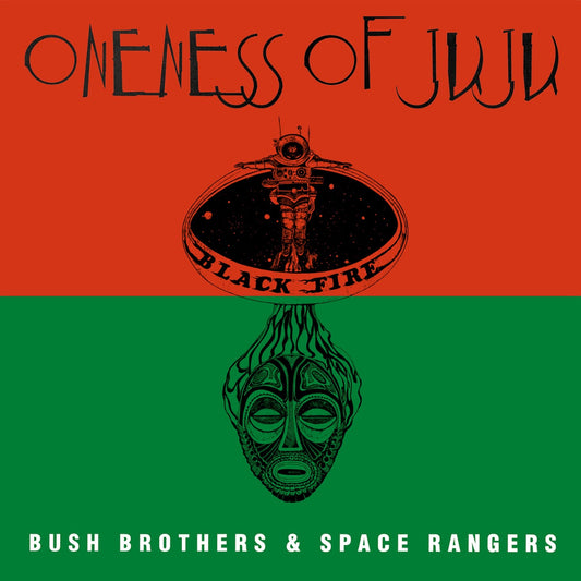 Oneness Of Juju  - Bush Brothers & Space Rangers