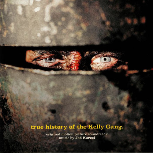 JED KURZEL - TRUE HISTORY OF THE KELLY GANG