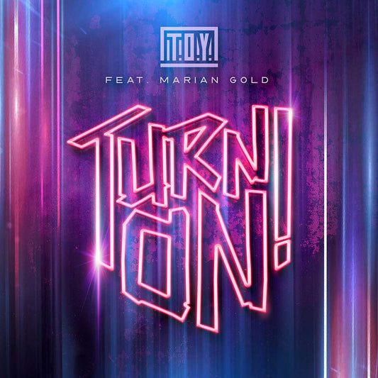 T.O.Y. Featuring Marian Gold - Turn On