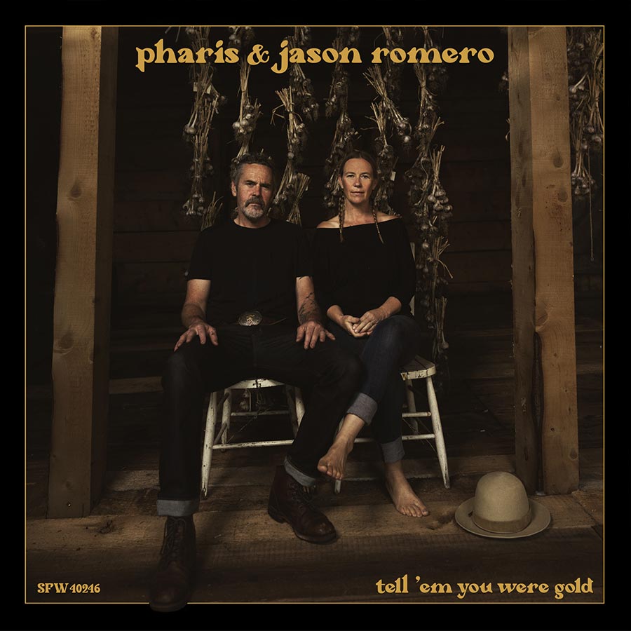 Pharis & Jason Romero - Tell' em You Were Gold [CD]