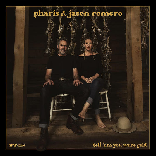 Pharis & Jason Romero - Tell' em You Were Gold [CD]