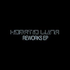 HORATIO LUNA - REWORKS EP