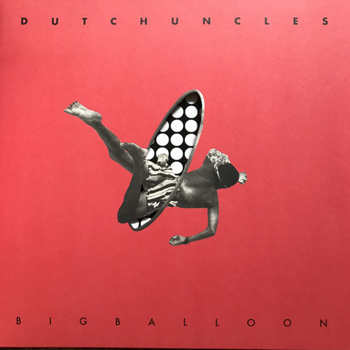DUTCH UNCLES - BIG BALLOON