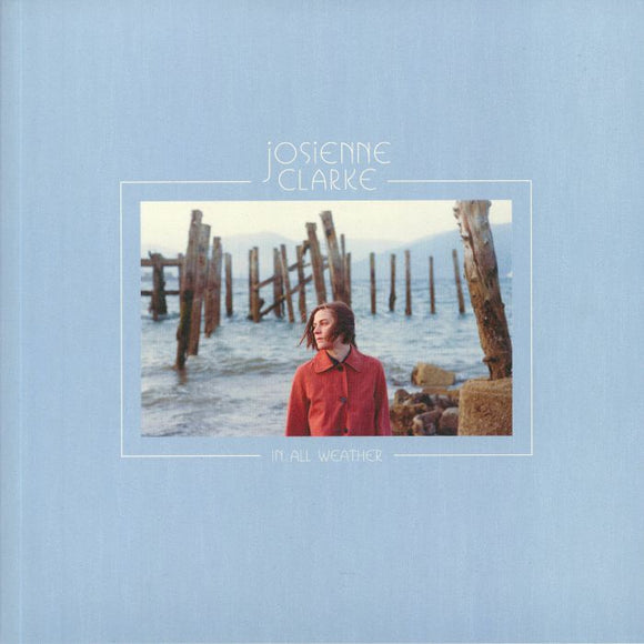 JOSIENNE CLARKE - IN ALL WEATHER [Clear Vinyl]
