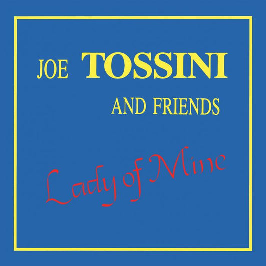 Joe Tossini and Friends - Lady of Mine (2022 REPRESS Edition, 1LP+MP3)
