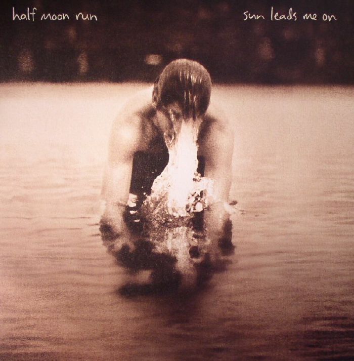HALF MOON RUN - SUN LEADS ME ON
