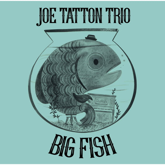 Joe Tatton Trio - Big Fish