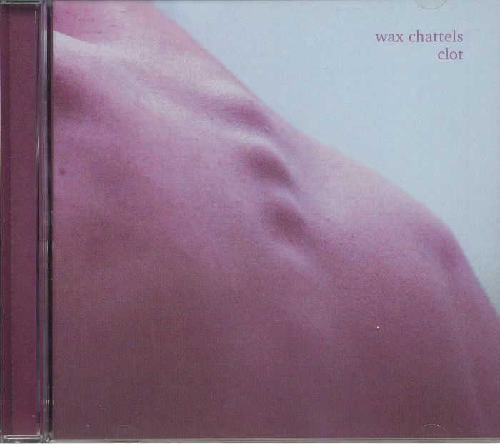 WAX CHATTELS - CLOT [CD]