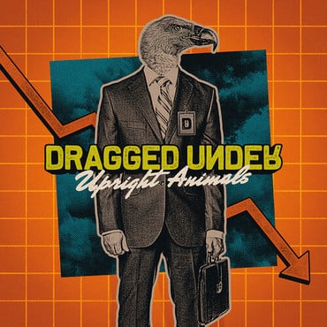 Dragged Under - Upright Animals [ORANGE VINYL]