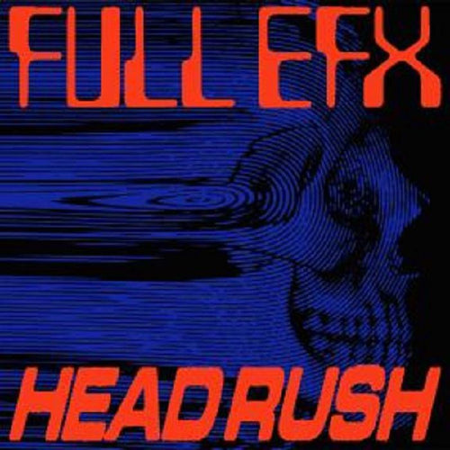 FULL EFX (Ft. Anthony Parasole) - HEADRUSH
