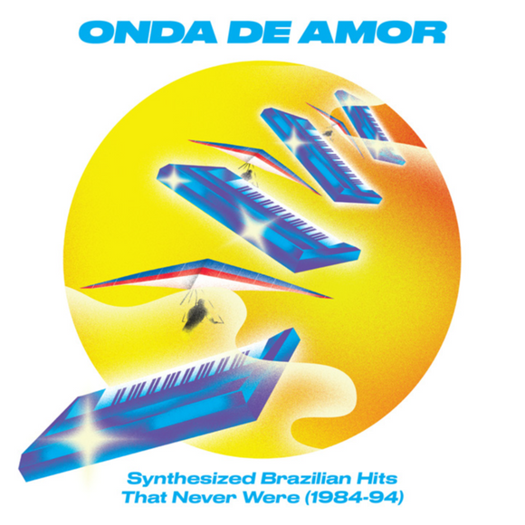 VARIOUS ARTISTS - ONDA DE AMOR: SYNTHESIZED BRAZILIAN HITS THAT NEVER WERE (1984-94) [2LP]