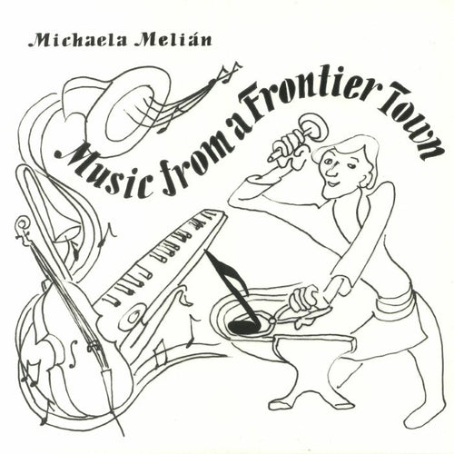 MICHAELA MELIAN - MUSIC FROM A FRONTIER TOWN