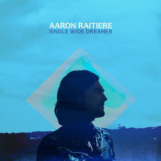 Aaron Raitiere - Single Wide Dreamer [Vinyl]