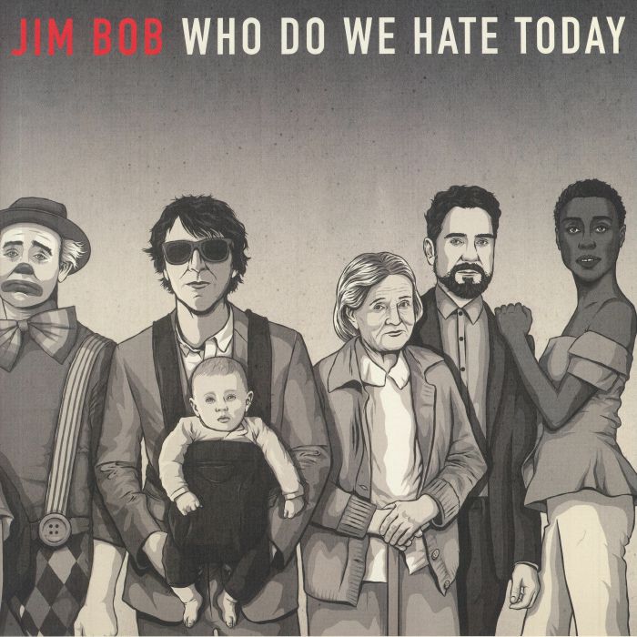 Jim Bob - WHO DO WE HATE TODAY