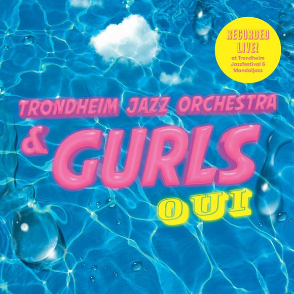 Trondheim Jazz Orchestra & Gurls - Oui [CD]