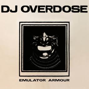 DJ OVERDOSE - EMULATOR ARMOUR [Repress]