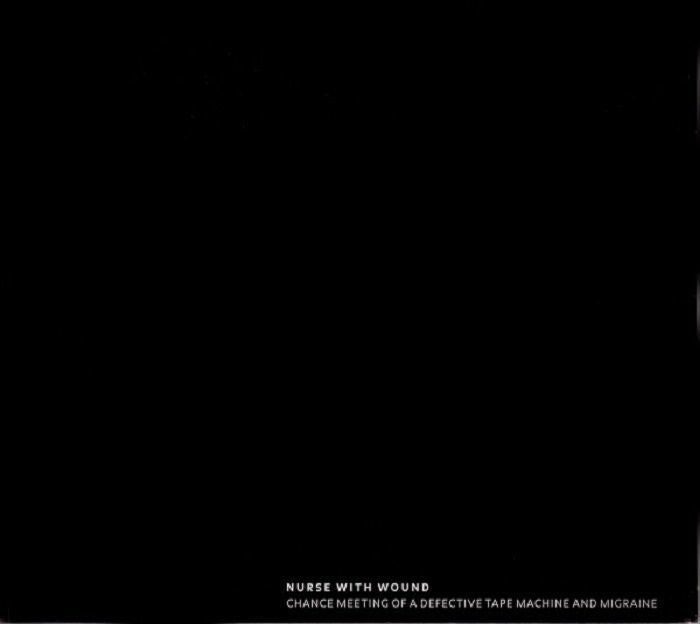 Nurse With Wound - Chance Meeting Of A Defective Tape Machine And Migraine [CD]
