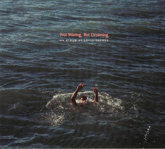 LOYLE CARNER - NOT WAVING BUT DROWNING [CD]