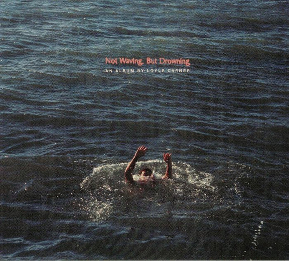 LOYLE CARNER - NOT WAVING BUT DROWNING [CD]