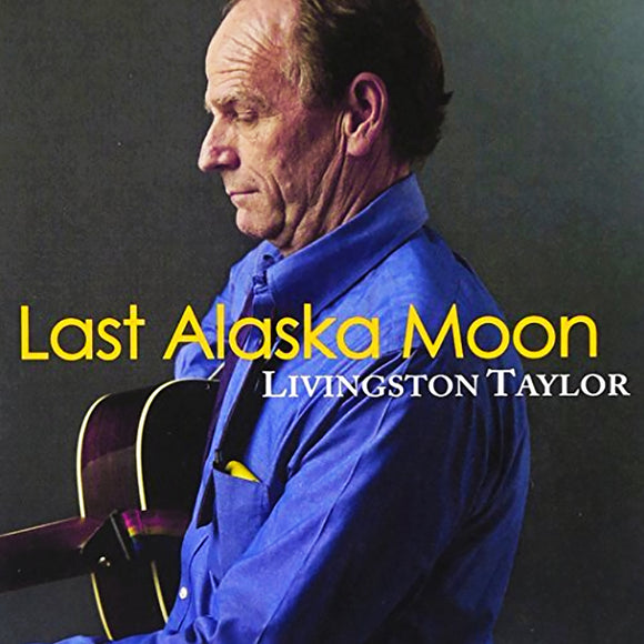 Livingston Taylor - Last Alaska Moon