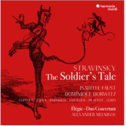 Isabelle Faust, Dominique Horwitz, Alexander Melnikov, Lorenzo Coppola - Stravinsky: The Soldier's Tale (English version). Élégie. Duo concertant