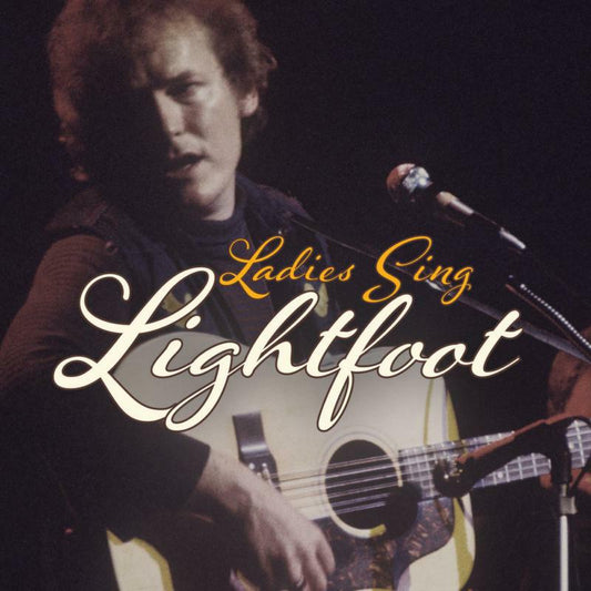 Various Artists - Ladies Sing Lightfoot: The Songs Of Gordon Lightfoot