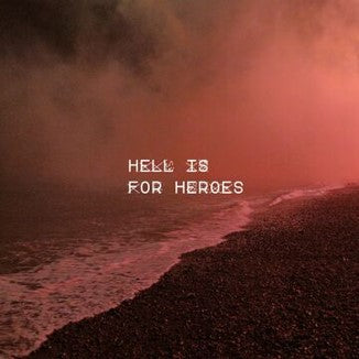 Hell Is For Heroes - I Should Never Have Been Here In The First Place /Together in Pieces