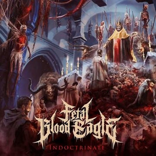 FETAL BLOOD EAGLE - Indoctrinate [CD]