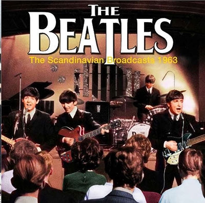 The Beatles - Scandinavian Broadcasts, 1963 [CD]
