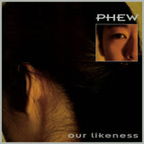 Phew - Our Likeness [Clear vinyl]