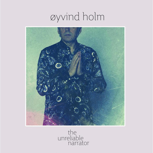 Oyvind Holm - The Unreliable Narrator