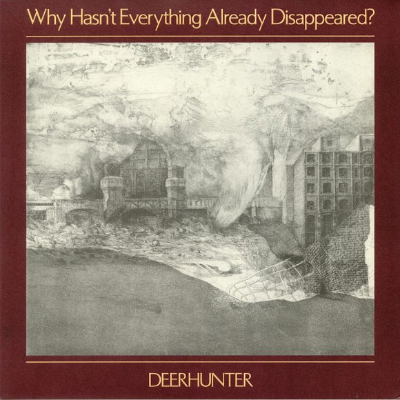 DEERHUNTER - WHY HASN'T EVERYTHING ALREADY DISAPPEARED?