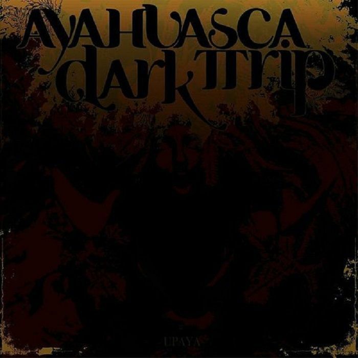 Ayahuasca Dark Trip - Upaya