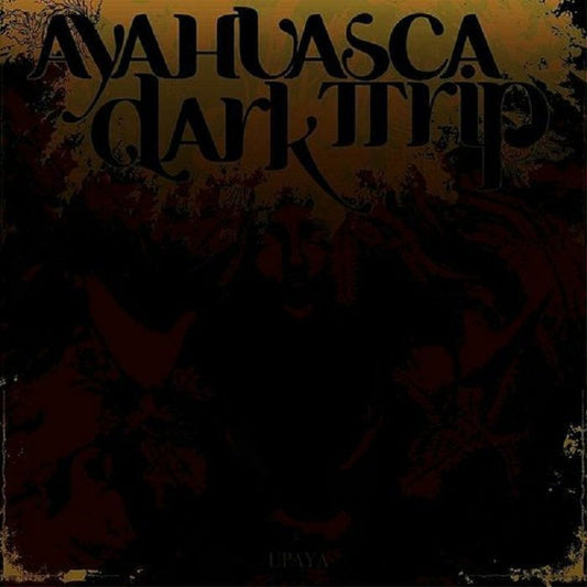 Ayahuasca Dark Trip - Upaya